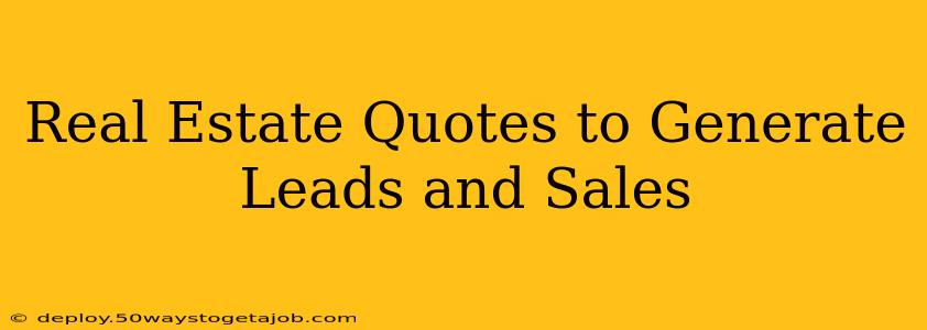 Real Estate Quotes to Generate Leads and Sales