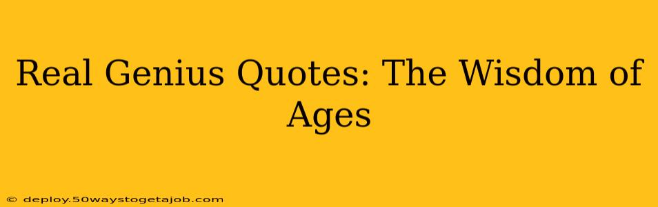 Real Genius Quotes: The Wisdom of Ages
