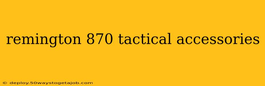 remington 870 tactical accessories