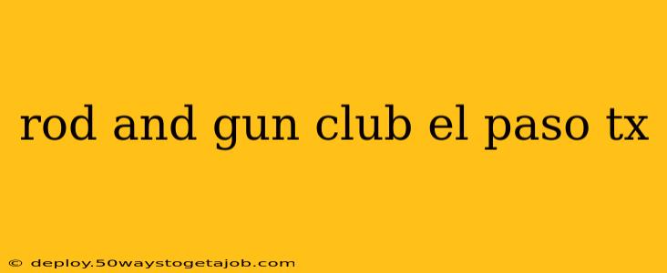 rod and gun club el paso tx