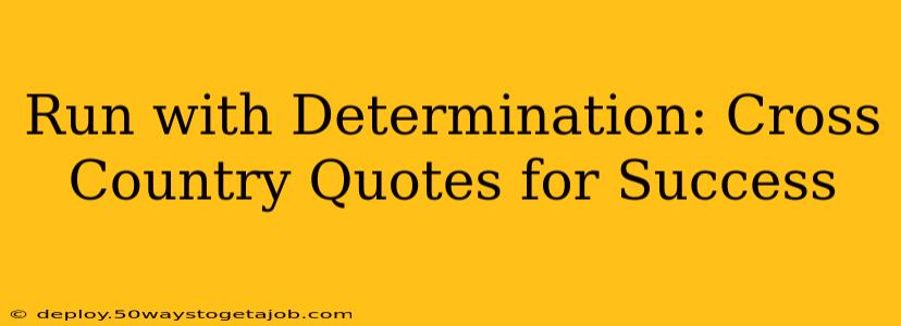 Run with Determination: Cross Country Quotes for Success