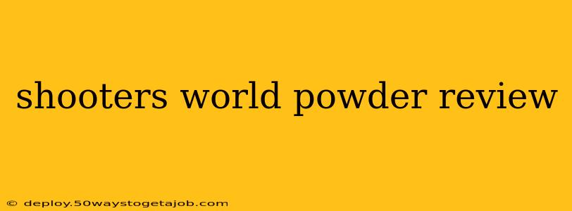shooters world powder review