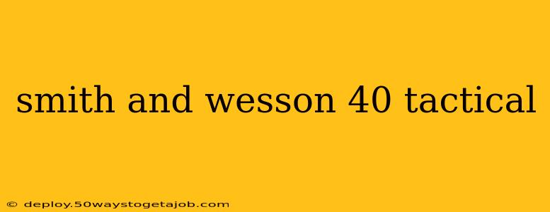smith and wesson 40 tactical