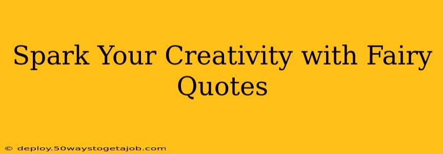Spark Your Creativity with Fairy Quotes