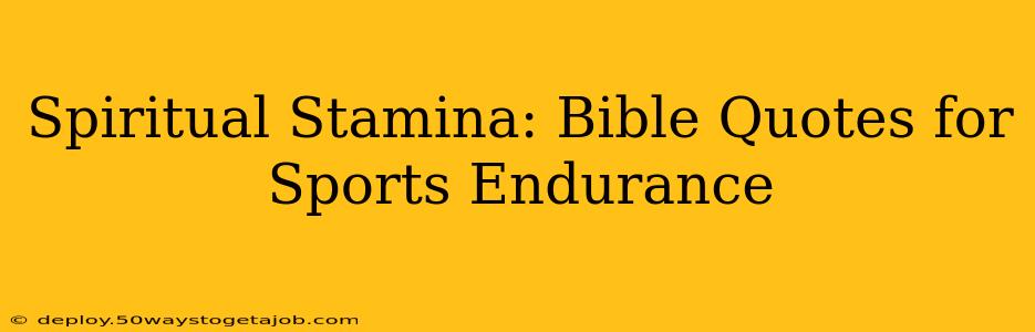 Spiritual Stamina: Bible Quotes for Sports Endurance