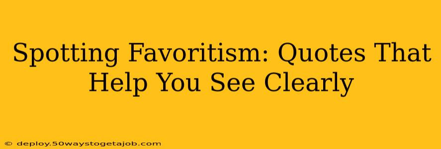 Spotting Favoritism: Quotes That Help You See Clearly