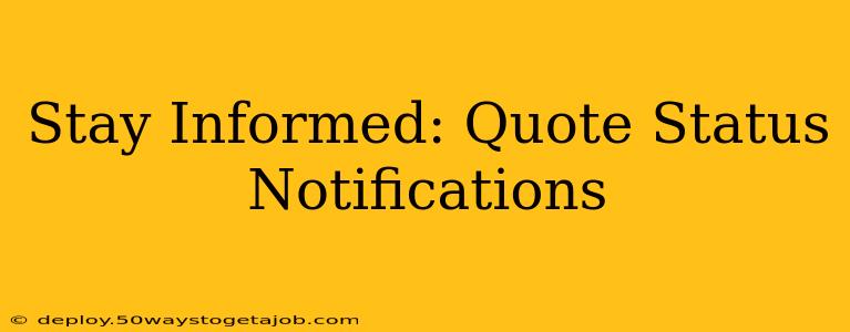 Stay Informed: Quote Status Notifications