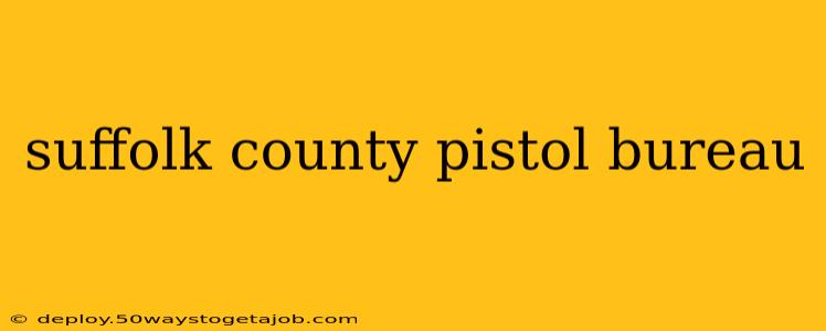 suffolk county pistol bureau