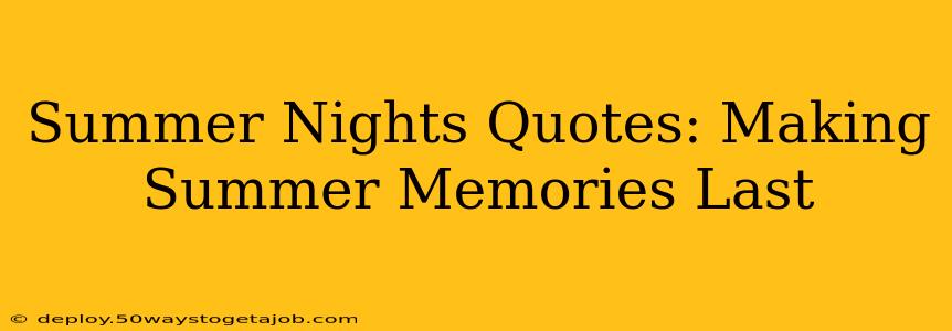 Summer Nights Quotes: Making Summer Memories Last