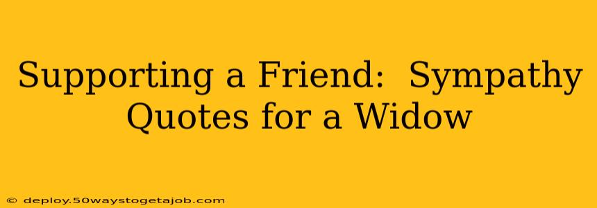 Supporting a Friend:  Sympathy Quotes for a Widow