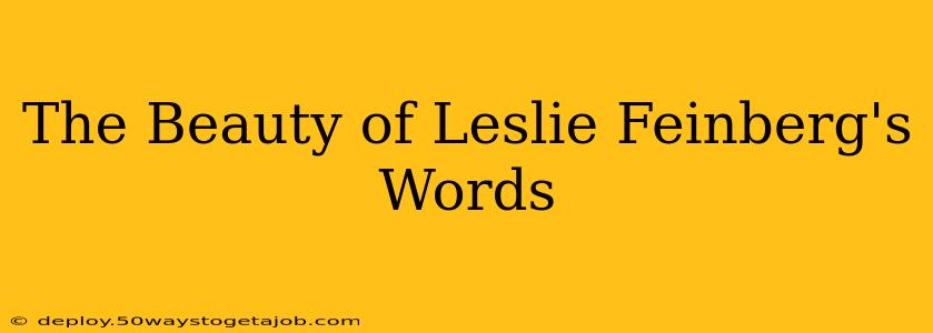 The Beauty of Leslie Feinberg's Words
