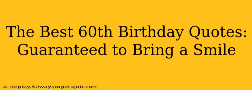 The Best 60th Birthday Quotes: Guaranteed to Bring a Smile
