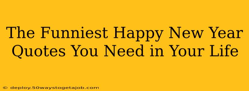 The Funniest Happy New Year Quotes You Need in Your Life