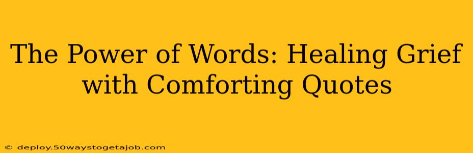 The Power of Words: Healing Grief with Comforting Quotes