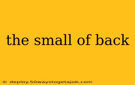 the small of back