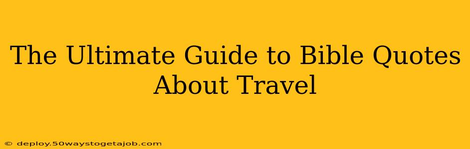 The Ultimate Guide to Bible Quotes About Travel