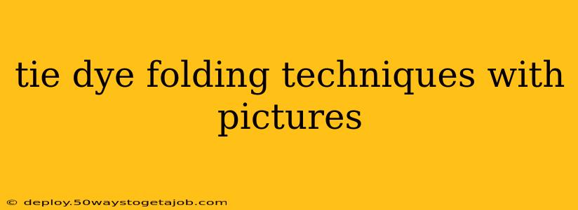 tie dye folding techniques with pictures