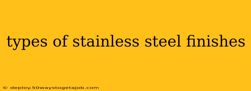 types of stainless steel finishes