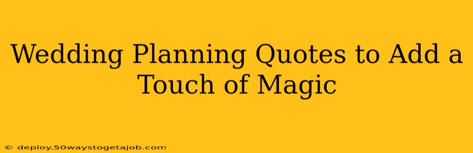 Wedding Planning Quotes to Add a Touch of Magic