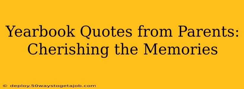 Yearbook Quotes from Parents: Cherishing the Memories